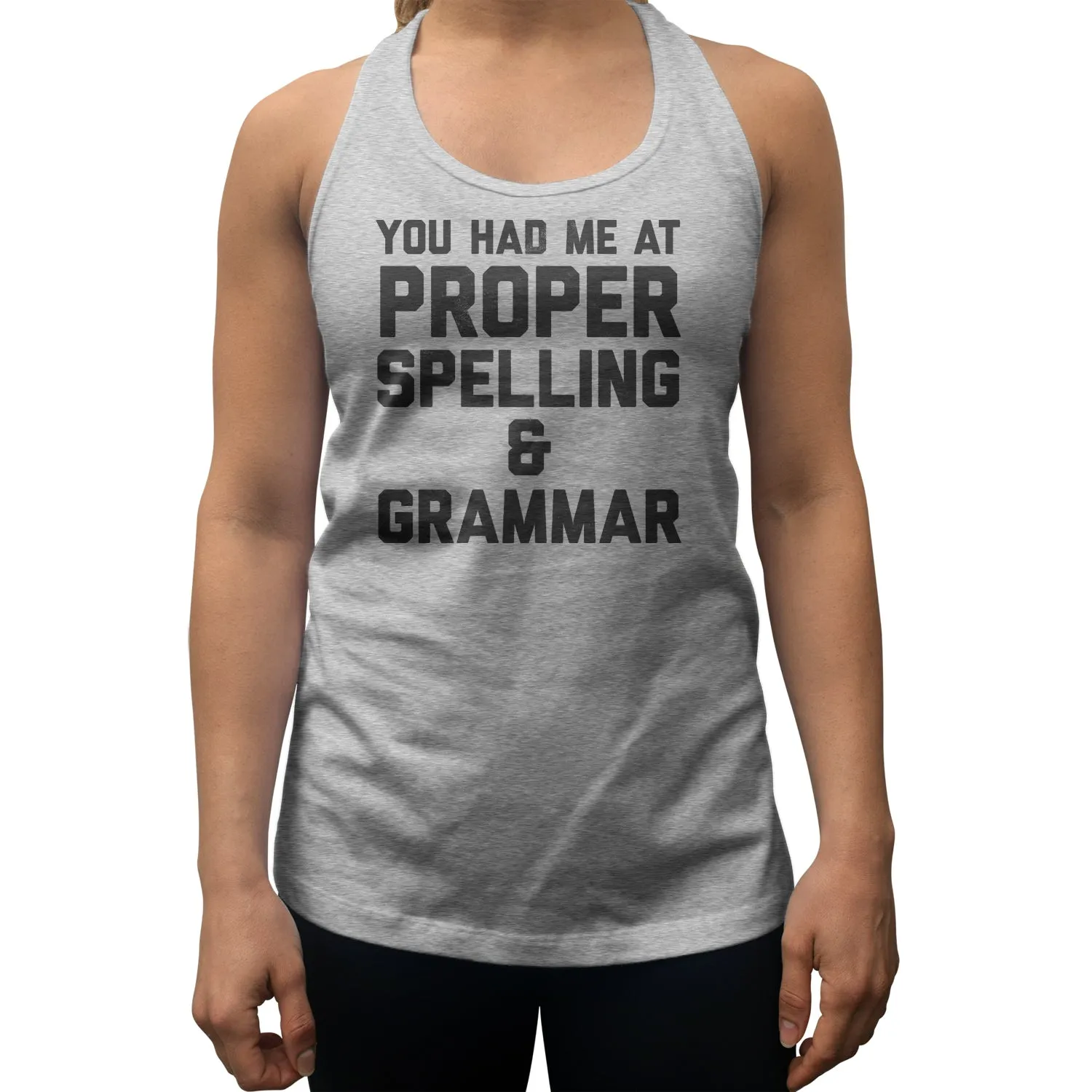 Women's You Had Me At Proper Spelling And Grammar Racerback Tank Top