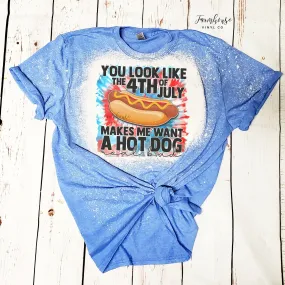 You Look Like the 4th of July Makes Me Want A Hotdog Real Bad Shirt